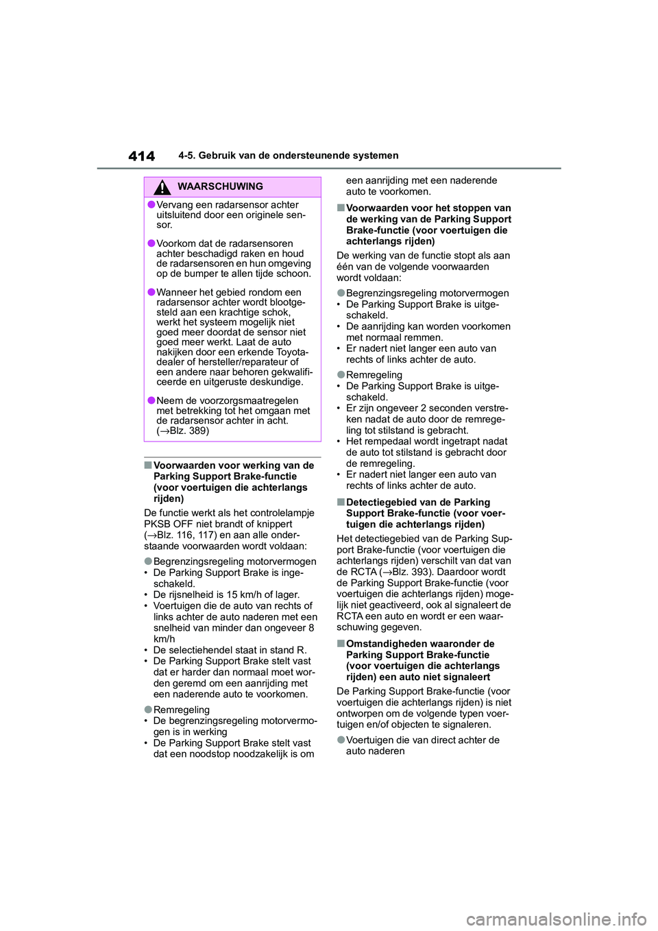 TOYOTA RAV4 2019 Instructieboekje (in Dutch) 4144-5. Gebruik van de ondersteunende systemen
■Voorwaarden voor werking van de
Parking Support Brake-functie
(voor voertuigen die achterlangs
rijden)
De functie werkt als het controlelampje
PK TOYOTA RAV4 2019 Instructieboekje (in Dutch) 4144-5. Gebruik van de ondersteunende systemen
■Voorwaarden voor werking van de
Parking Support Brake-functie
(voor voertuigen die achterlangs
rijden)
De functie werkt als het controlelampje
PK