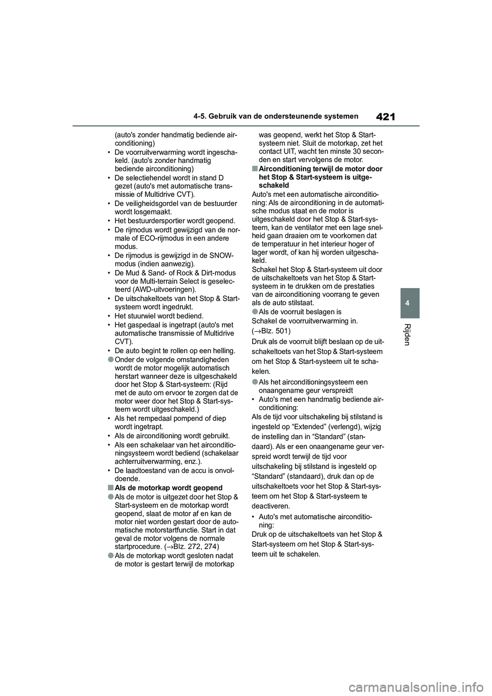 TOYOTA RAV4 2019 Instructieboekje (in Dutch) 421
4
4-5. Gebruik van de ondersteunende systemen
Rijden
(auto's zonder handmatig bediende air-
conditioning)
• De voorruitverwarming wordt ingescha- keld. (auto's zonder handmatig
bediend TOYOTA RAV4 2019 Instructieboekje (in Dutch) 421
4
4-5. Gebruik van de ondersteunende systemen
Rijden
(auto's zonder handmatig bediende air-
conditioning)
• De voorruitverwarming wordt ingescha- keld. (auto's zonder handmatig
bediend
