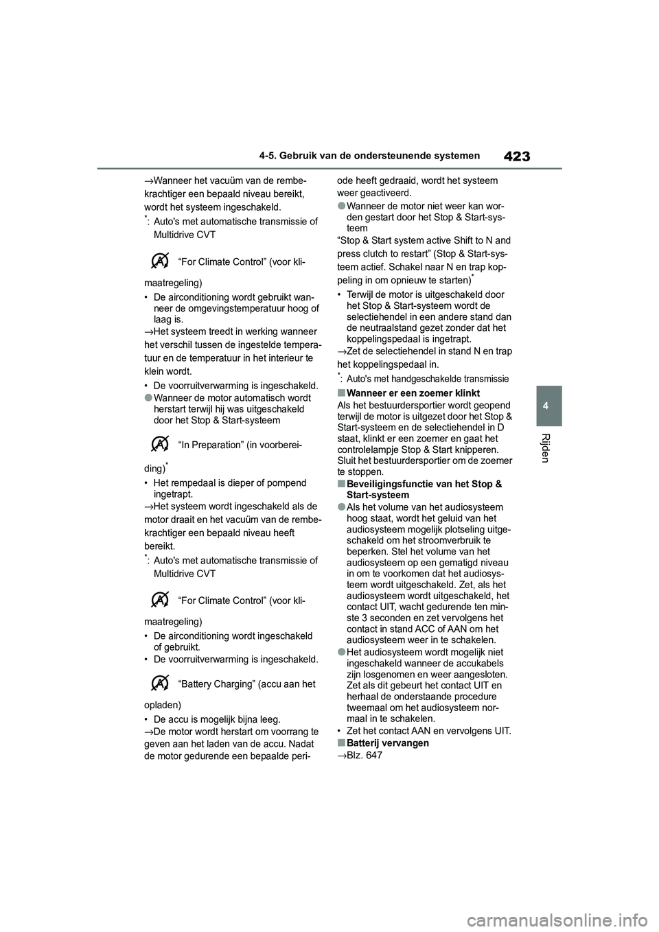 TOYOTA RAV4 2019 Instructieboekje (in Dutch) 423
4
4-5. Gebruik van de ondersteunende systemen
Rijden
→Wanneer het vacuüm van de rembe-
krachtiger een bepaald niveau bereikt,
wordt het systeem ingeschakeld.
*: Auto's met automatische tra TOYOTA RAV4 2019 Instructieboekje (in Dutch) 423
4
4-5. Gebruik van de ondersteunende systemen
Rijden
→Wanneer het vacuüm van de rembe-
krachtiger een bepaald niveau bereikt,
wordt het systeem ingeschakeld.
*: Auto's met automatische tra
