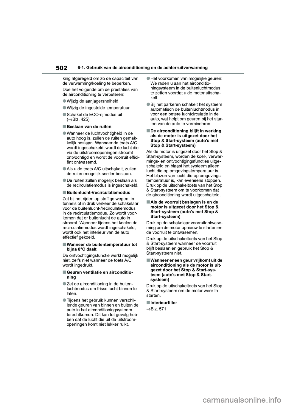 TOYOTA RAV4 2019 Instructieboekje (in Dutch) 5026-1. Gebruik van de airconditioning en de achterruitverwarming
king afgeregeld om zo de capaciteit van
de verwarming/koeling te beperken.
Doe het volgende om de prestaties van
de airconditioning TOYOTA RAV4 2019 Instructieboekje (in Dutch) 5026-1. Gebruik van de airconditioning en de achterruitverwarming
king afgeregeld om zo de capaciteit van
de verwarming/koeling te beperken.
Doe het volgende om de prestaties van
de airconditioning