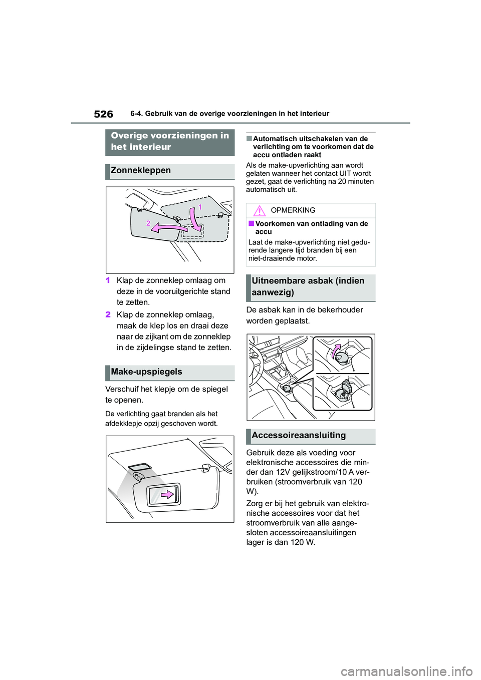 TOYOTA RAV4 2019  Instructieboekje (in Dutch) 5266-4. Gebruik van de overige voorzieningen in het interieur
6-4.Gebruik van de overige voorzieningen in het interieur
1Klap de zonneklep omlaag om 
deze in de vooruitgerichte stand 
te zetten.
2 Kla