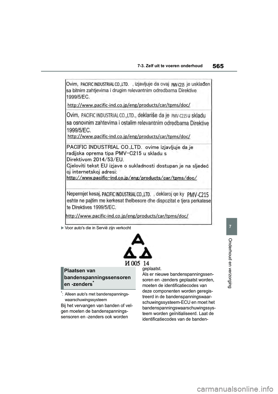 TOYOTA RAV4 2019 Instructieboekje (in Dutch) 565
7
7-3. Zelf uit te voeren onderhoud
Onderhoud en verzorging
Voor auto's die in S
ervië zijn verkocht
*: Alleen auto's met bandenspannings-
waarschuwingssysteem
Bij het vervangen van ba TOYOTA RAV4 2019 Instructieboekje (in Dutch) 565
7
7-3. Zelf uit te voeren onderhoud
Onderhoud en verzorging
Voor auto's die in S
ervië zijn verkocht
*: Alleen auto's met bandenspannings-
waarschuwingssysteem
Bij het vervangen van ba