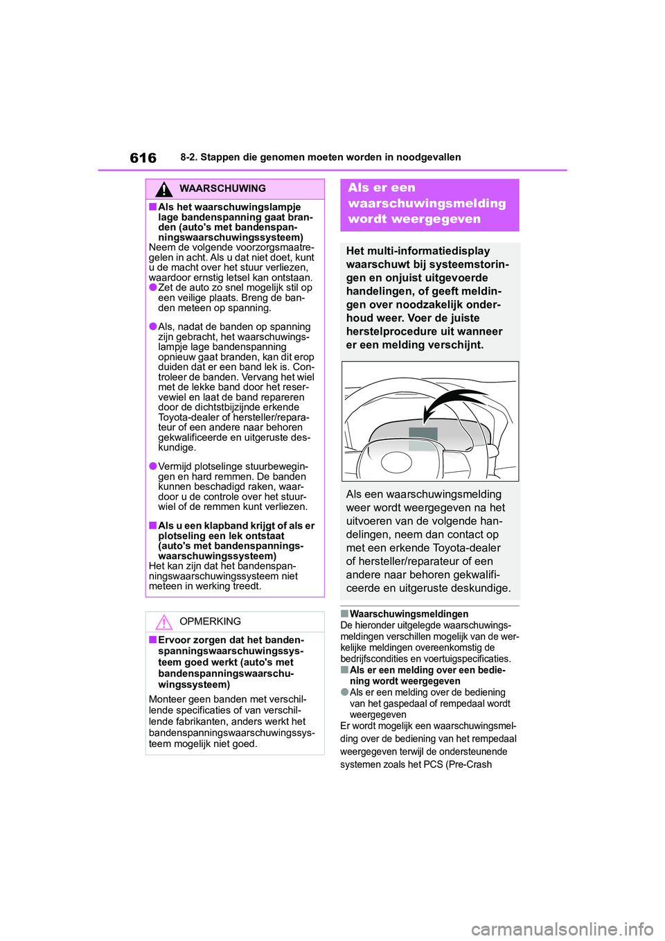 TOYOTA RAV4 2019  Instructieboekje (in Dutch) 6168-2. Stappen die genomen moeten worden in noodgevallen
■Waarschuwingsmeldingen
De hieronder uitgelegde waarschuwings-
meldingen verschillen mogelijk van de wer-
kelijke meldingen overeenkomstig d