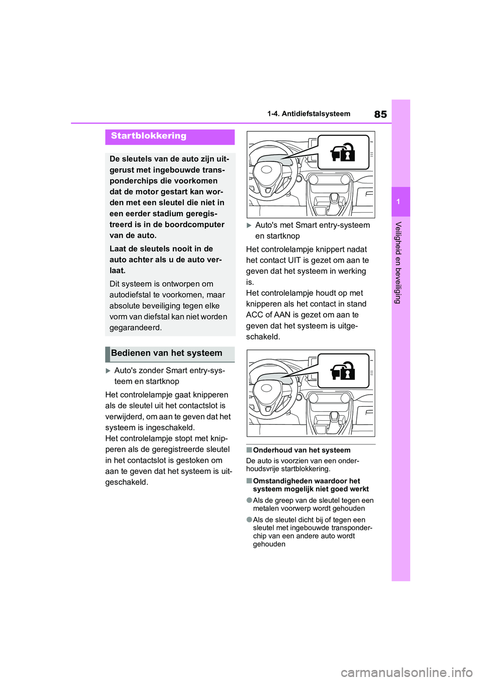 TOYOTA RAV4 2019 Instructieboekje (in Dutch) 85
1
1-4. Antidiefstalsysteem
Veiligheid en beveiliging
1-4.Antidiefstalsysteem
Auto's zonder Smart entry-sys-
teem en startknop
Het controlelampje gaat knipperen
als de sleutel uit het conta TOYOTA RAV4 2019 Instructieboekje (in Dutch) 85
1
1-4. Antidiefstalsysteem
Veiligheid en beveiliging
1-4.Antidiefstalsysteem
Auto's zonder Smart entry-sys-
teem en startknop
Het controlelampje gaat knipperen
als de sleutel uit het conta