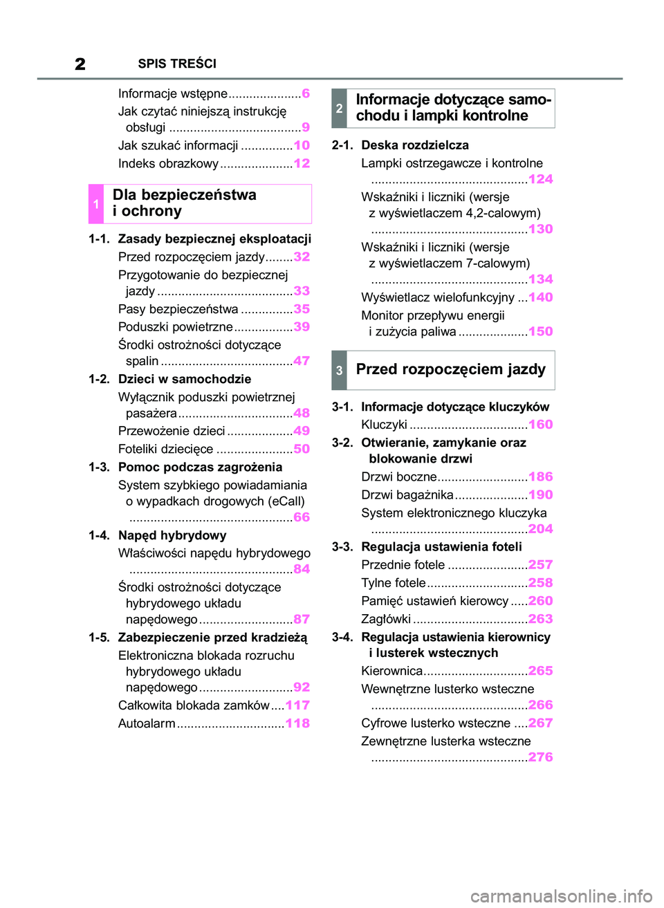 TOYOTA RAV4 2019  Instrukcja obsługi (in Polish) Informacje wst´pne .....................6
Jak czytaç niniejszà instrukcj´ 
obs∏ugi ......................................9
Jak szukaç informacji ...............10
Indeks obrazkowy .............