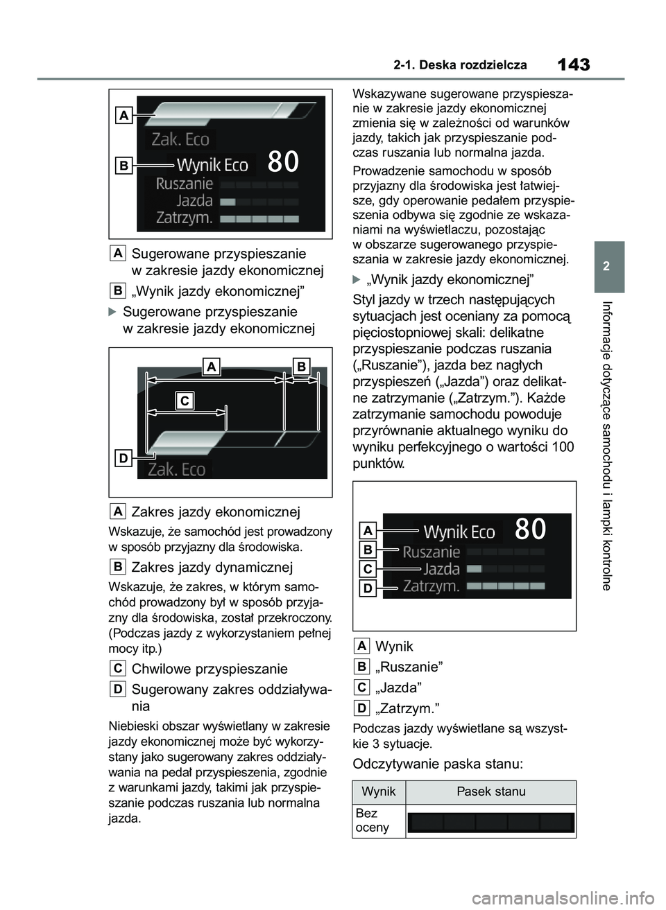 TOYOTA RAV4 2019  Instrukcja obsługi (in Polish) Sugerowane przyspieszanie
w zakresie jazdy ekonomicznej
„Wynik jazdy ekonomicznej”
óSugerowane przyspieszanie
w zakresie jazdy ekonomicznej
Zakres jazdy ekonomicznej
Wskazuje, ˝e samochód jest 