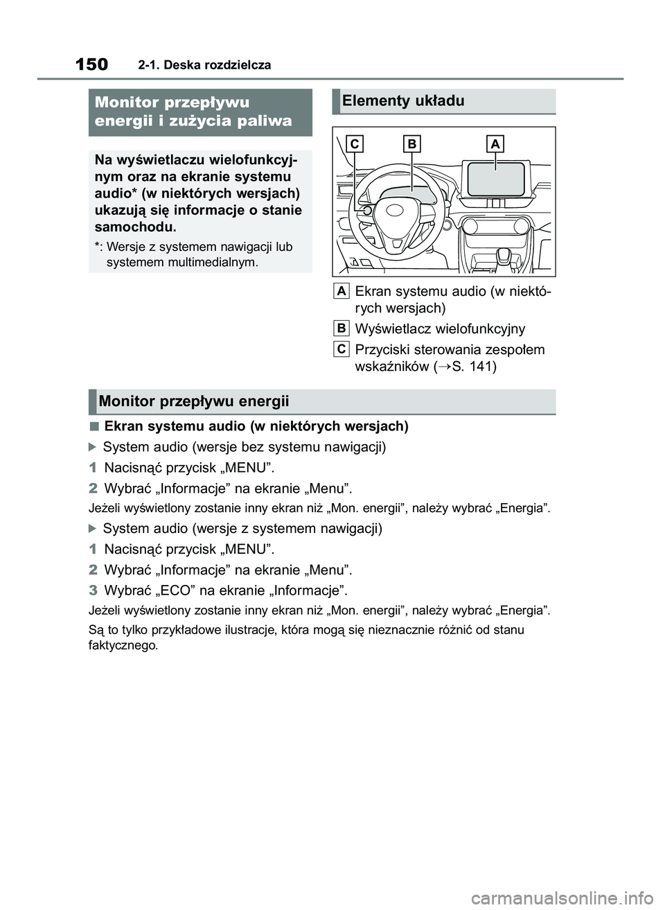 TOYOTA RAV4 2019  Instrukcja obsługi (in Polish) Ekran systemu audio (w niektó-
rych wersjach)
WyÊwietlacz wielofunkcyjny
Przyciski sterowania zespo∏em
wskaêników (
S. 141)
C
B
A
1502-1. Deska rozdzielcza
Monitor przep∏ywu 
energii i zu˝yc