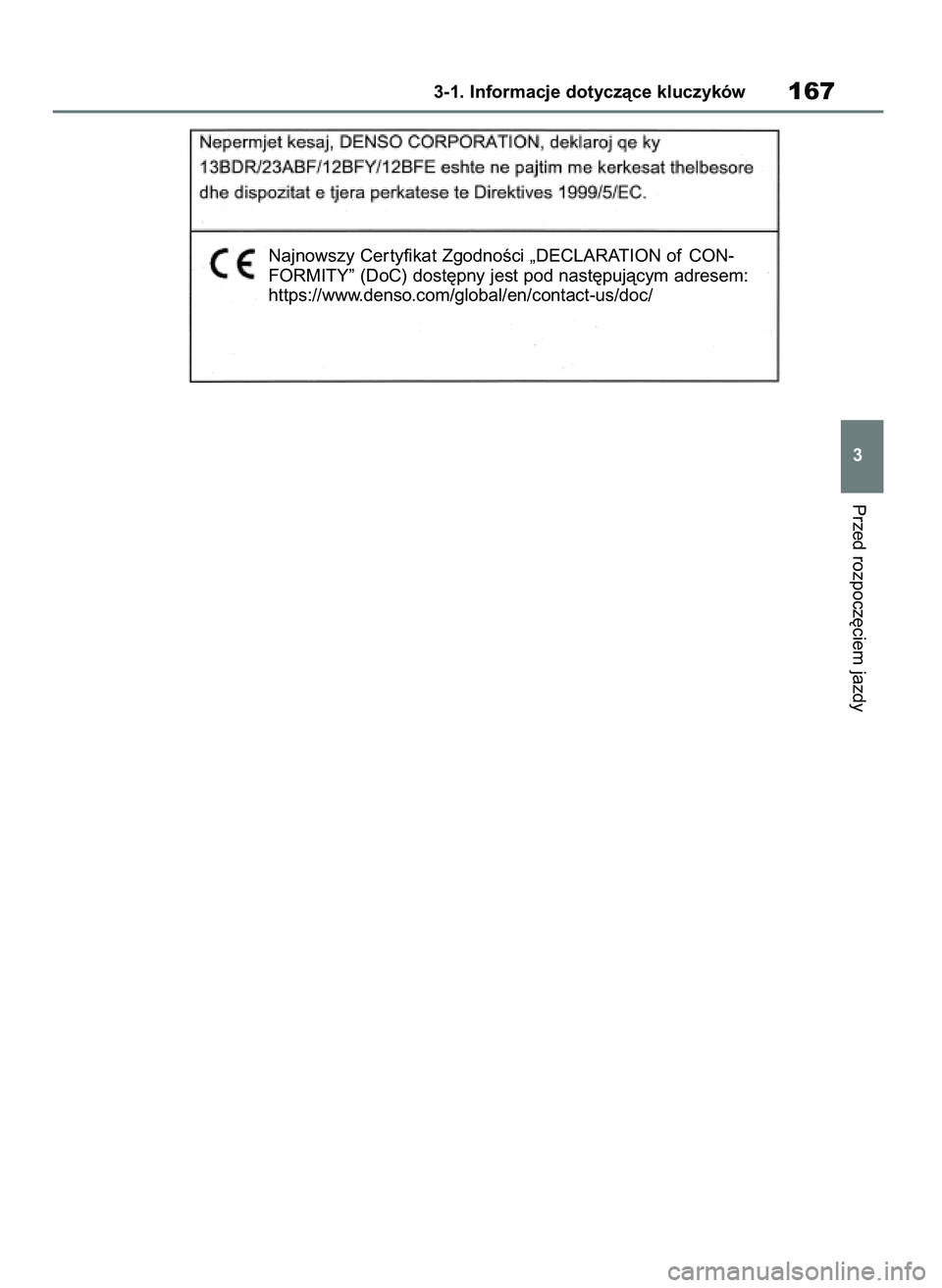 TOYOTA RAV4 2019  Instrukcja obsługi (in Polish) Przed rozpocz´ciem jazdy
3-1. Informacje dotyczàce kluczyków167
3
Najnowszy Cer tyfikat ZgodnoÊci „DECLARATION of CON-
FORMITY” (DoC) dost´pny jest pod nast´pujàcym adresem:
https://www.den