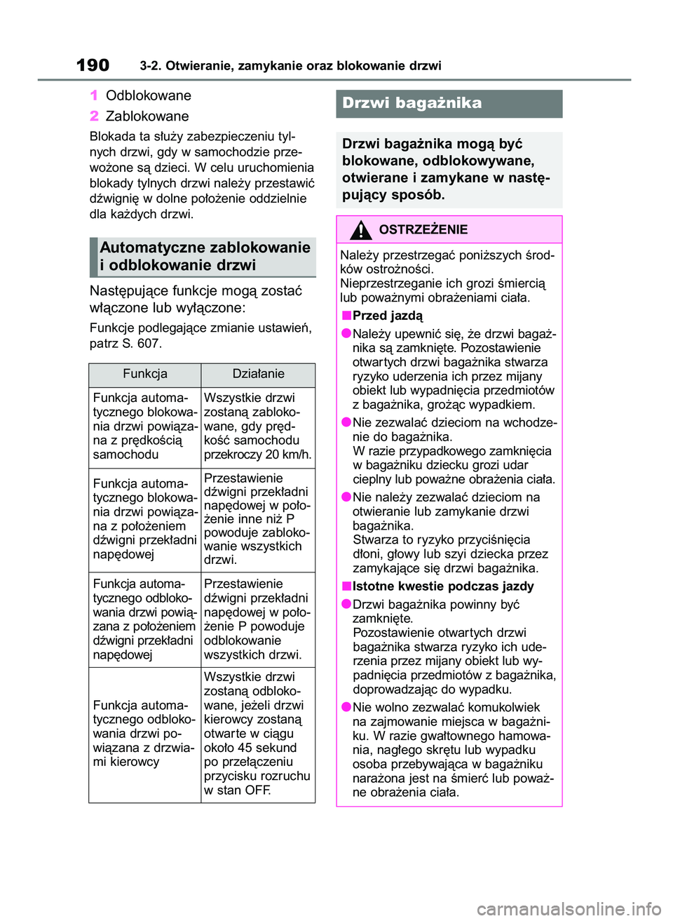TOYOTA RAV4 2019 Instrukcja obsługi (in Polish) 1Odblokowane
2Zablokowane
Blokada ta s∏u˝y zabezpieczeniu tyl-
nych drzwi, gdy w samochodzie prze-
wo˝one sà dzieci. W celu uruchomienia
blokady tylnych drzwi nale˝y przestawiç
dêwigni´ w dol TOYOTA RAV4 2019 Instrukcja obsługi (in Polish) 1Odblokowane
2Zablokowane
Blokada ta s∏u˝y zabezpieczeniu tyl-
nych drzwi, gdy w samochodzie prze-
wo˝one sà dzieci. W celu uruchomienia
blokady tylnych drzwi nale˝y przestawiç
dêwigni´ w dol
