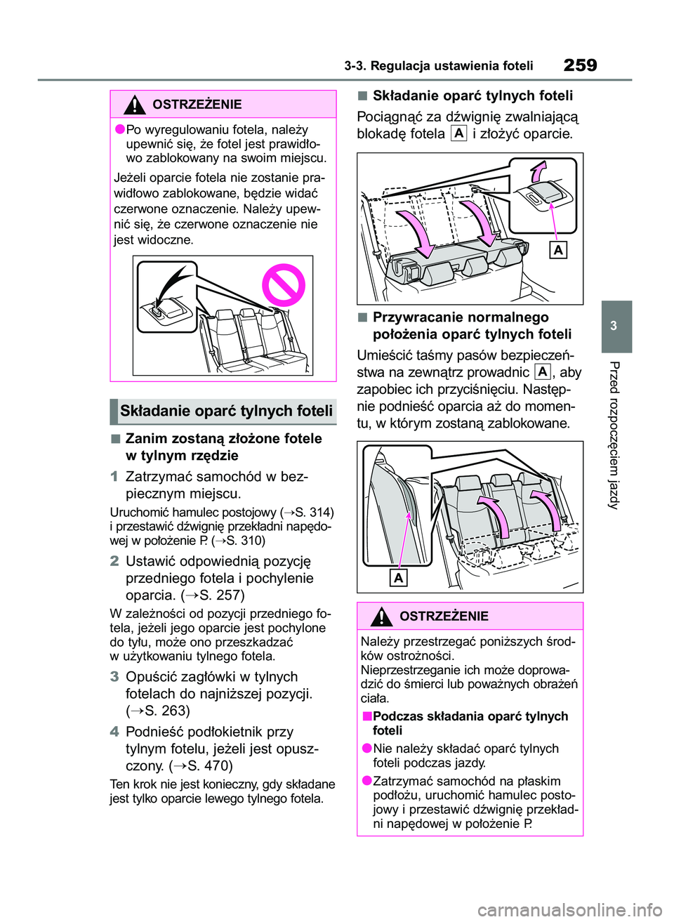 TOYOTA RAV4 2019  Instrukcja obsługi (in Polish) Zanim zostanà z∏o˝one fotele
w tylnym rz´dzie
1Zatrzymaç samochód w bez-
piecznym miejscu.
Uruchomiç hamulec postojowy (S. 314)
i przestawiç dêwigni´ przek∏adni nap´do-
wej w po∏o˝en