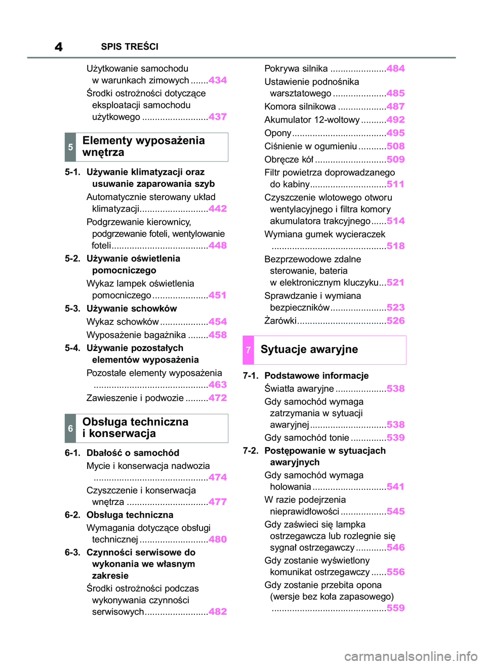 TOYOTA RAV4 2019  Instrukcja obsługi (in Polish) U˝ytkowanie samochodu 
w warunkach zimowych .......434
Ârodki ostro˝noÊci dotyczàce 
eksploatacji samochodu 
u˝ytkowego ..........................437
5-1. U˝ywanie klimatyzacji oraz 
usuwanie z