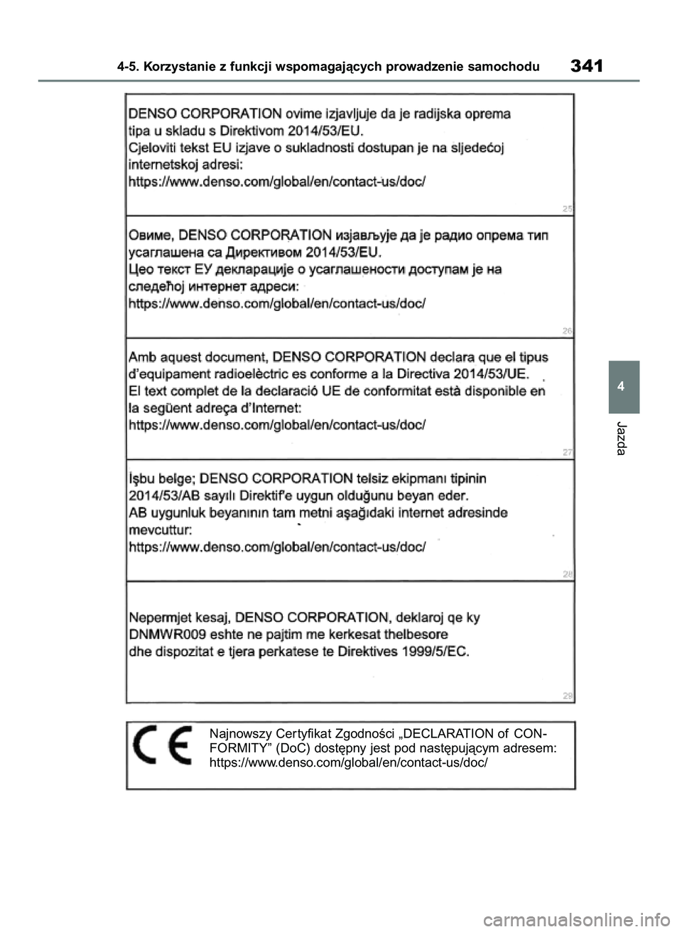 TOYOTA RAV4 2019  Instrukcja obsługi (in Polish) Jazda
4-5. Korzystanie z funkcji wspomagajàcych prowadzenie samochodu341
4
Najnowszy Cer tyfikat ZgodnoÊci „DECLARATION of CON-
FORMITY” (DoC) dost´pny jest pod nast´pujàcym adresem:
https://
