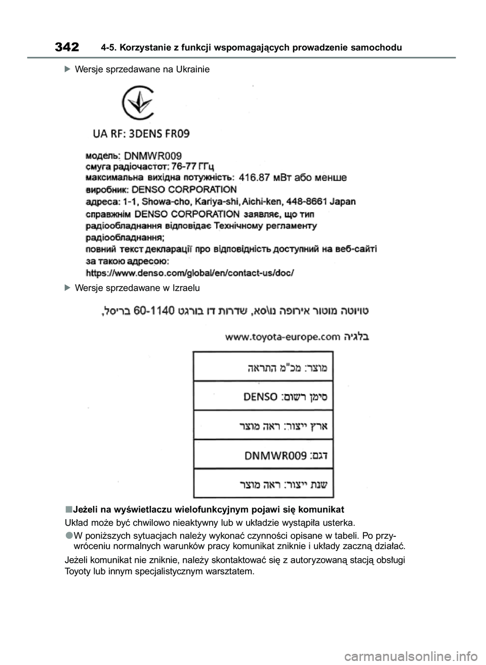TOYOTA RAV4 2019  Instrukcja obsługi (in Polish) óWersje sprzedawane na Ukrainie
óWersje sprzedawane w Izraelu
Je˝eli na wyÊwietlaczu wielofunkcyjnym pojawi si´ komunikat
Uk∏ad mo˝e byç chwilowo nieaktywny lub w uk∏adzie wystàpi∏a uste
