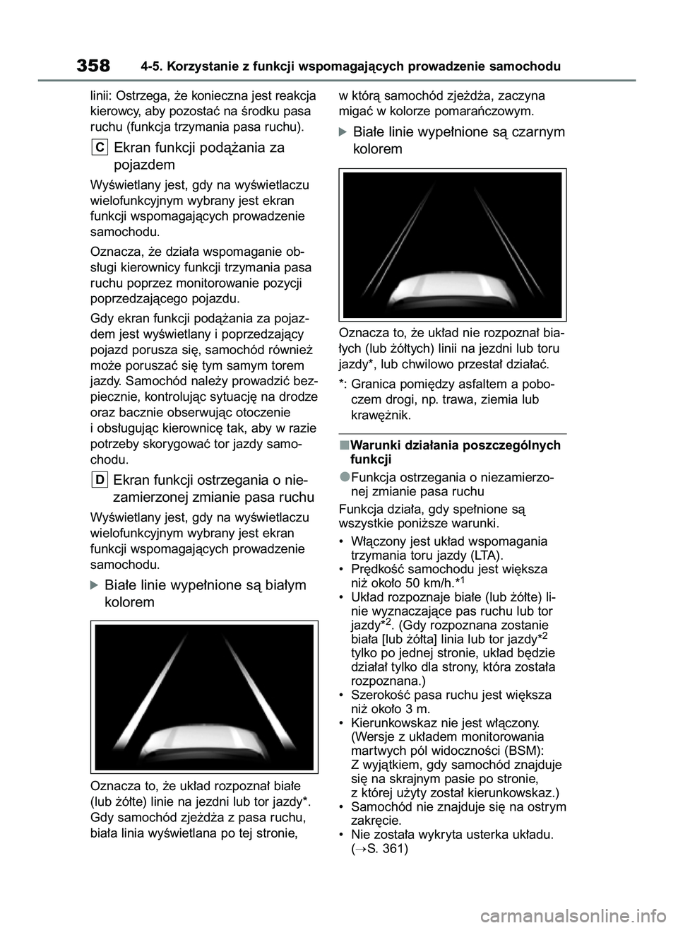 TOYOTA RAV4 2019  Instrukcja obsługi (in Polish) linii: Ostrzega, ˝e konieczna jest reakcja
kierowcy, aby pozostaç na Êrodku pasa
ruchu (funkcja trzymania pasa ruchu).
Ekran funkcji podà˝ania za 
pojazdem
WyÊwietlany jest, gdy na wyÊwietlaczu