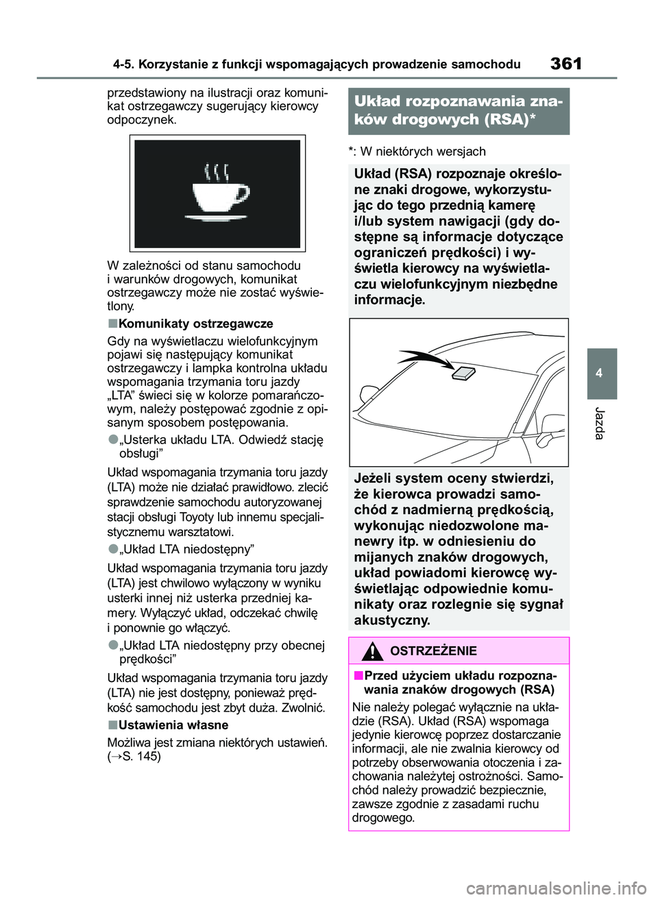 TOYOTA RAV4 2019 Instrukcja obsługi (in Polish) przedstawiony na ilustracji oraz komuni-
kat ostrzegawczy sugerujàcy kierowcy
odpoczynek.
W zale˝noÊci od stanu samochodu
i warunków drogowych, komunikat
ostrzegawczy mo˝e nie zostaç wyÊwie-
tl TOYOTA RAV4 2019 Instrukcja obsługi (in Polish) przedstawiony na ilustracji oraz komuni-
kat ostrzegawczy sugerujàcy kierowcy
odpoczynek.
W zale˝noÊci od stanu samochodu
i warunków drogowych, komunikat
ostrzegawczy mo˝e nie zostaç wyÊwie-
tl