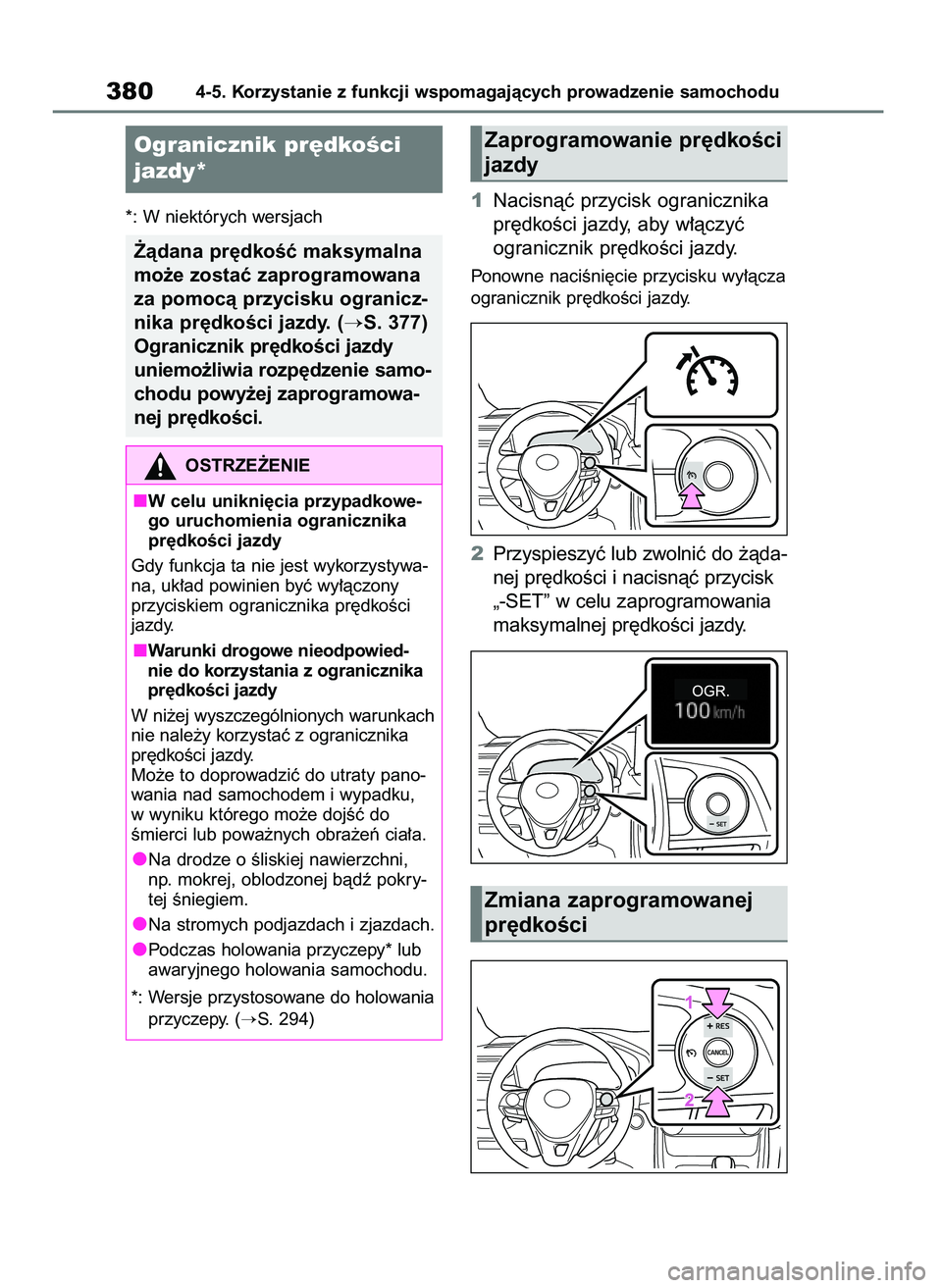 TOYOTA RAV4 2019  Instrukcja obsługi (in Polish) *: W niektórych wersjach1Nacisnàç przycisk ogranicznika
pr´dkoÊci jazdy, aby w∏àczyç
ogranicznik pr´dkoÊci jazdy.
Ponowne naciÊni´cie przycisku wy∏àcza
ogranicznik pr´dkoÊci jazdy.
2