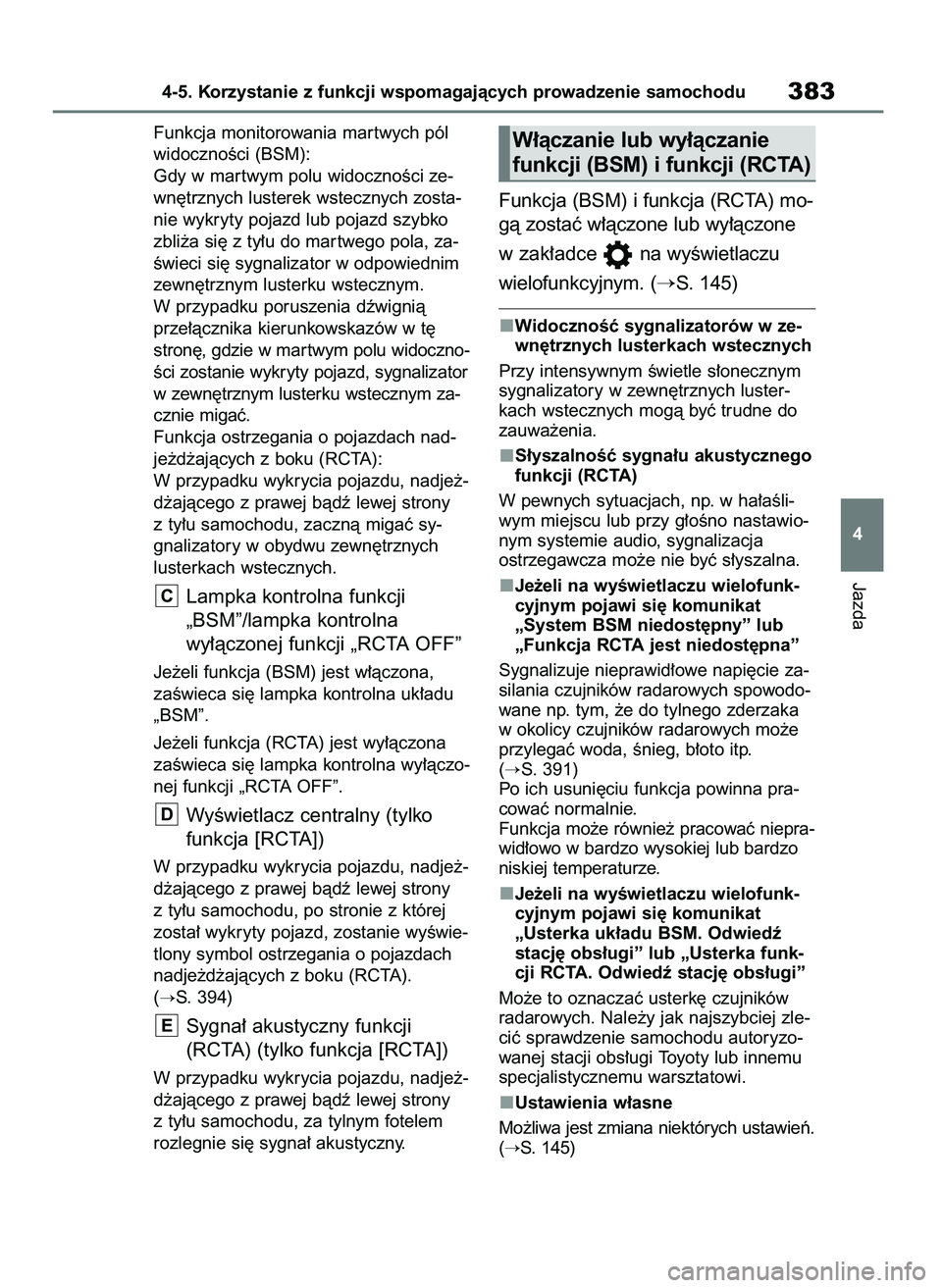 TOYOTA RAV4 2019 Instrukcja obsługi (in Polish) Funkcja monitorowania mar twych pól
widocznoÊci (BSM):
Gdy w mar twym polu widocznoÊci ze-
wn´trznych lusterek wstecznych zosta-
nie wykryty pojazd lub pojazd szybko
zbli˝a si´ z ty∏u do mar t TOYOTA RAV4 2019 Instrukcja obsługi (in Polish) Funkcja monitorowania mar twych pól
widocznoÊci (BSM):
Gdy w mar twym polu widocznoÊci ze-
wn´trznych lusterek wstecznych zosta-
nie wykryty pojazd lub pojazd szybko
zbli˝a si´ z ty∏u do mar t