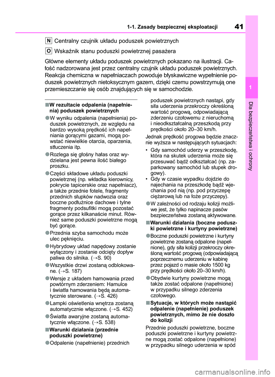 TOYOTA RAV4 2019 Instrukcja obsługi (in Polish) W rezultacie odpalenia (nape∏nie-
nia) poduszek powietrznych
W wyniku odpalenia (nape∏nienia) po-
duszek powietrznych, ze wzgl´du na
bardzo wysokà pr´dkoÊç ich nape∏-
niania goràcymi gazam TOYOTA RAV4 2019 Instrukcja obsługi (in Polish) W rezultacie odpalenia (nape∏nie-
nia) poduszek powietrznych
W wyniku odpalenia (nape∏nienia) po-
duszek powietrznych, ze wzgl´du na
bardzo wysokà pr´dkoÊç ich nape∏-
niania goràcymi gazam