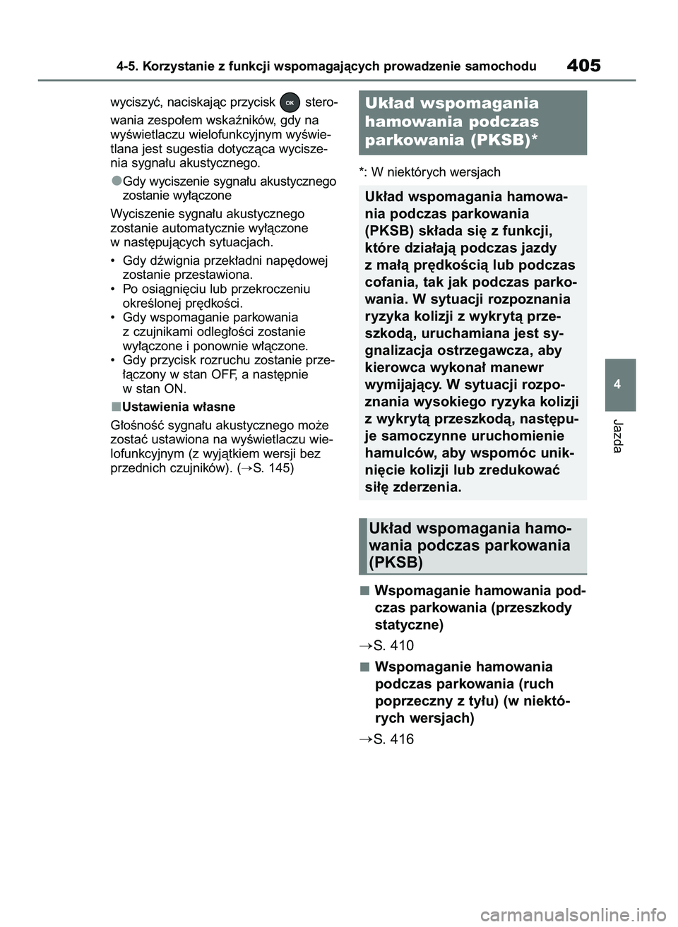 TOYOTA RAV4 2019  Instrukcja obsługi (in Polish) wyciszyç, naciskajàc przycisk  stero-
wania zespo∏em wskaêników, gdy na
wyÊwietlaczu wielofunkcyjnym wyÊwie-
tlana jest sugestia dotyczàca wycisze-
nia sygna∏u akustycznego.
Gdy wyciszenie 
