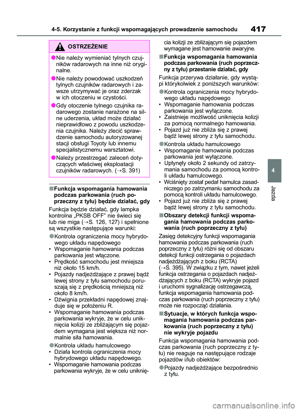 TOYOTA RAV4 2019  Instrukcja obsługi (in Polish) Funkcja wspomagania hamowania
podczas parkowania (ruch po-
przeczny z ty∏u) b´dzie dzia∏aç, gdy
Funkcja b´dzie dzia∏aç, gdy lampka
kontrolna „PKSB OFF” nie Êwieci si´
lub nie miga (
S
