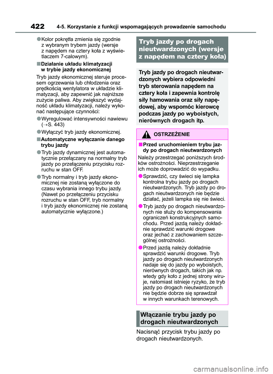 TOYOTA RAV4 2019  Instrukcja obsługi (in Polish) Kolor pokr´t∏a zmienia si´ zgodnie
z wybranym trybem jazdy (wersje
z nap´dem na cztery ko∏a z wyÊwie-
tlaczem 7-calowym).
Dzia∏anie uk∏adu klimatyzacji 
w trybie jazdy ekonomicznej
Tryb ja