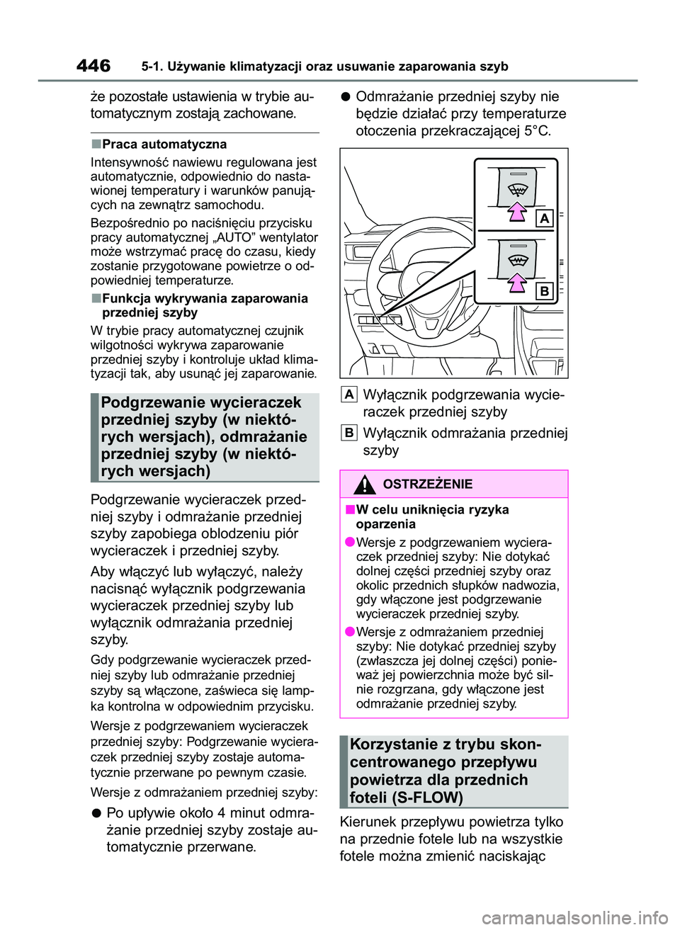 TOYOTA RAV4 2019  Instrukcja obsługi (in Polish) ˝e pozosta∏e ustawienia w trybie au-
tomatycznym zostajà zachowane.
Praca automatyczna
IntensywnoÊç nawiewu regulowana jest
automatycznie, odpowiednio do nasta-
wionej temperatury i warunków pa