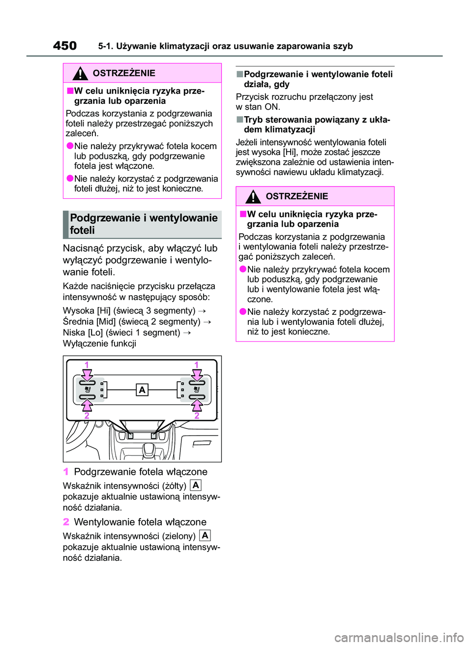 TOYOTA RAV4 2019  Instrukcja obsługi (in Polish) Nacisnàç przycisk, aby w∏àczyç lub
wy∏àczyç podgrzewanie i wentylo-
wanie foteli.
Ka˝de naciÊni´cie przycisku prze∏àcza
intensywnoÊç w nast´pujàcy sposób:
Wysoka [Hi] (Êwiecà 3 