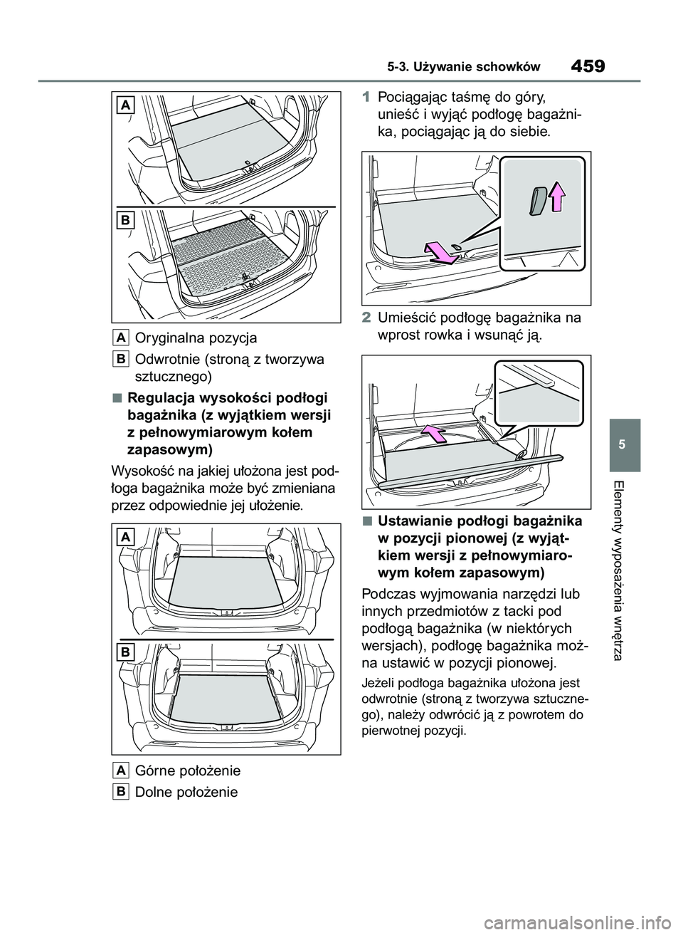 TOYOTA RAV4 2019  Instrukcja obsługi (in Polish) Oryginalna pozycja
Odwrotnie (stronà z tworzywa
sztucznego)
Regulacja wysokoÊci pod∏ogi
baga˝nika (z wyjàtkiem wersji
z pe∏nowymiarowym ko∏em 
zapasowym)
WysokoÊç na jakiej u∏o˝ona jest