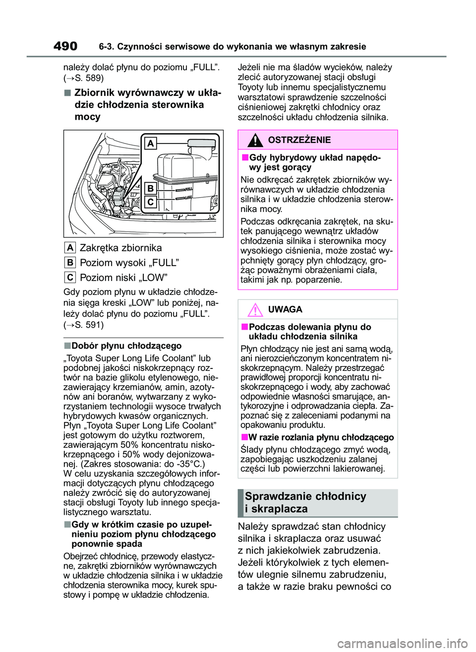 TOYOTA RAV4 2019  Instrukcja obsługi (in Polish) nale˝y dolaç p∏ynu do poziomu „FULL”.
(
S. 589)
Zbiornik wyrównawczy w uk∏a-
dzie ch∏odzenia sterownika
mocy
Zakr´tka zbiornika
Poziom wysoki „FULL”
Poziom niski „LOW”
Gdy pozio