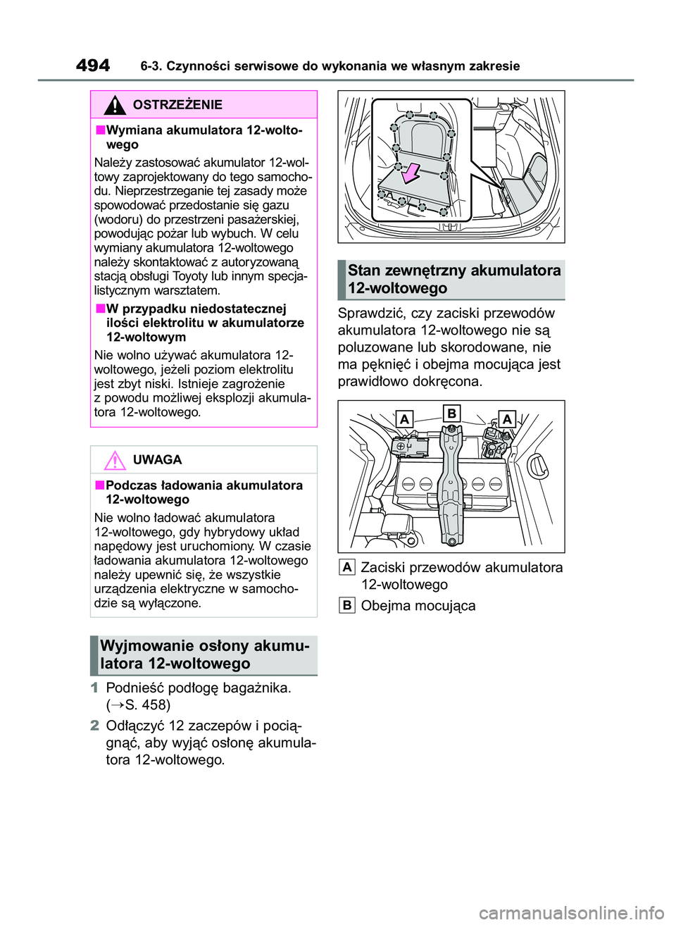 TOYOTA RAV4 2019  Instrukcja obsługi (in Polish) 1PodnieÊç pod∏og´ baga˝nika.
(
S. 458)
2Od∏àczyç 12 zaczepów i pocià-
gnàç, aby wyjàç os∏on´ akumula-
tora 12-woltowego.Sprawdziç, czy zaciski przewodów
akumulatora 12-woltowego 