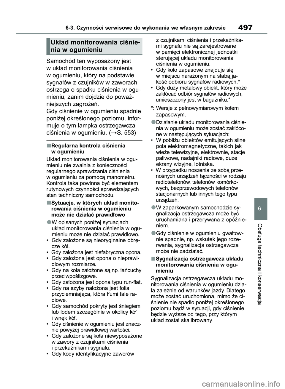 TOYOTA RAV4 2019  Instrukcja obsługi (in Polish) Samochód ten wyposa˝ony jest
w uk∏ad monitorowania ciÊnienia
w ogumieniu, który na podstawie
sygna∏ów z czujników w zaworach
ostrzega o spadku ciÊnienia w ogu-
mieniu, zanim dojdzie do powa