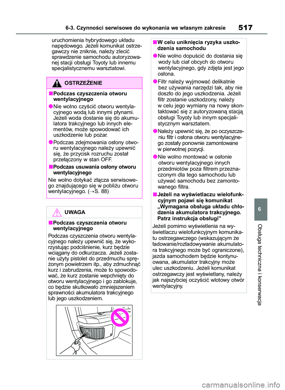 TOYOTA RAV4 2019  Instrukcja obsługi (in Polish) uruchomienia hybrydowego uk∏adu
nap´dowego. Je˝eli komunikat ostrze-
gawczy nie zniknie, nale˝y zleciç
sprawdzenie samochodu autoryzowa-
nej stacji obs∏ugi Toyoty lub innemu
specjalistycznemu 