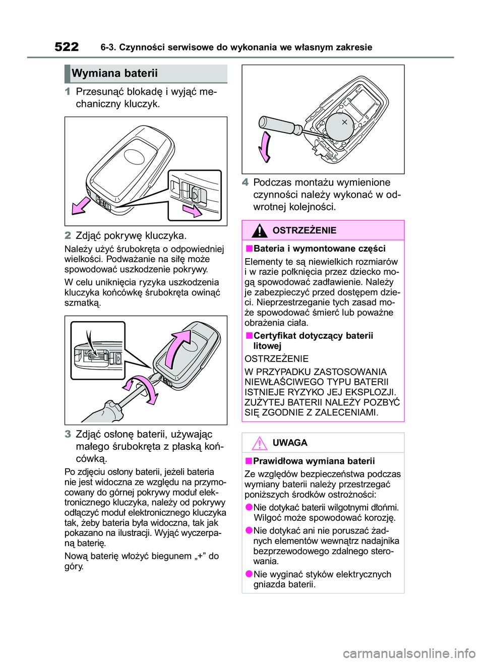 TOYOTA RAV4 2019  Instrukcja obsługi (in Polish) 1Przesunàç blokad´ i wyjàç me-
chaniczny kluczyk.
2Zdjàç pokryw´ kluczyka.
Nale˝y u˝yç Êrubokr´ta o odpowiedniej
wielkoÊci. Podwa˝anie na si∏´ mo˝e
spowodowaç uszkodzenie pokrywy.
