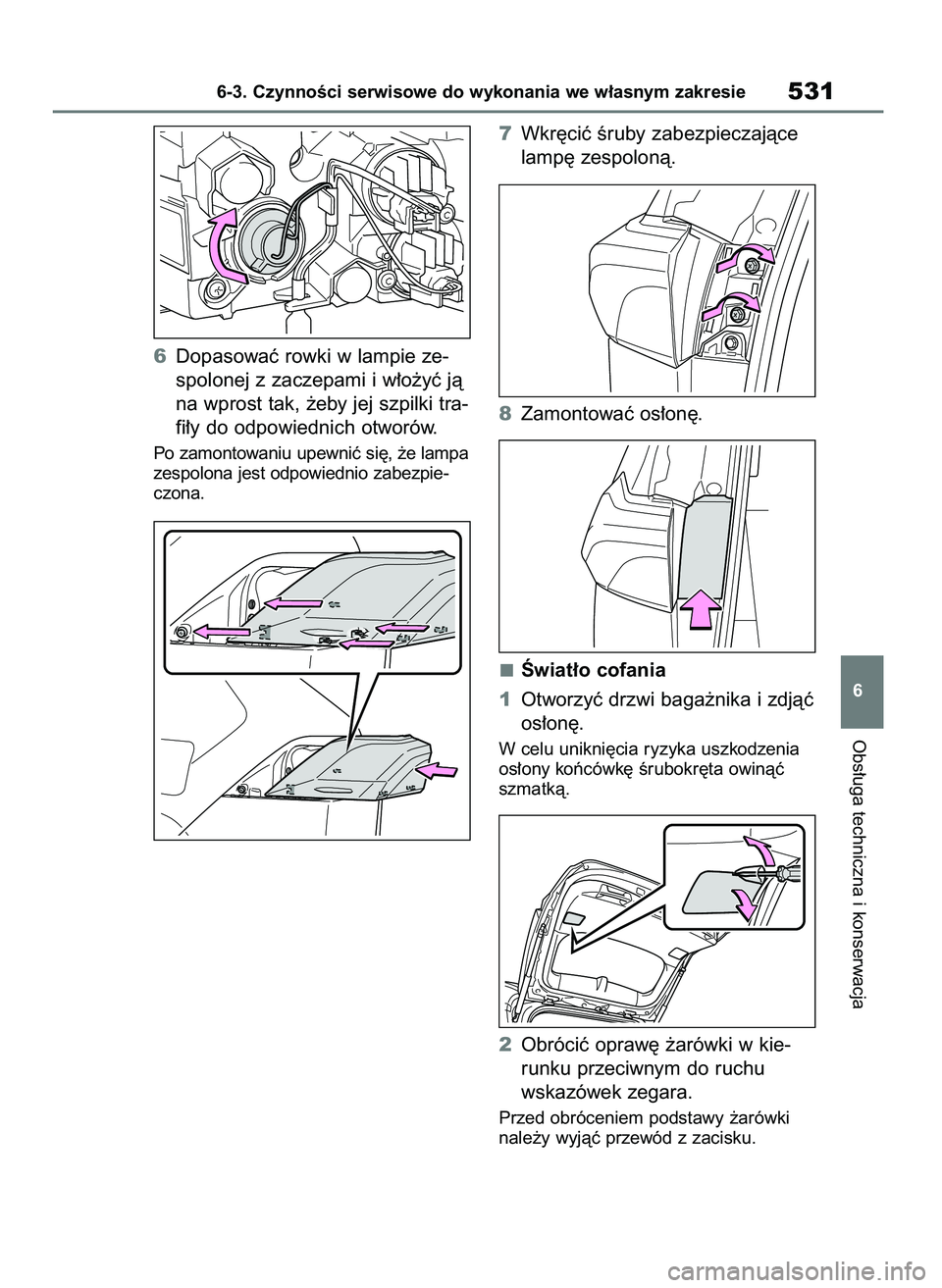 TOYOTA RAV4 2019 Instrukcja obsługi (in Polish) 6Dopasowaç rowki w lampie ze-
spolonej z zaczepami i w∏o˝yç jà
na wprost tak, ˝eby jej szpilki tra-
fi∏y do odpowiednich otworów.
Po zamontowaniu upewniç si´, ˝e lampa
zespolona jest odpo TOYOTA RAV4 2019 Instrukcja obsługi (in Polish) 6Dopasowaç rowki w lampie ze-
spolonej z zaczepami i w∏o˝yç jà
na wprost tak, ˝eby jej szpilki tra-
fi∏y do odpowiednich otworów.
Po zamontowaniu upewniç si´, ˝e lampa
zespolona jest odpo