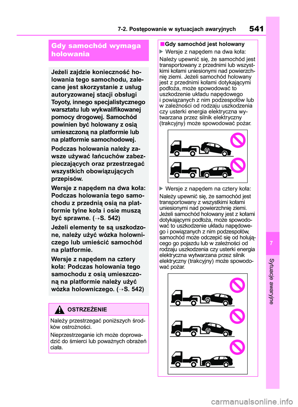 TOYOTA RAV4 2019 Instrukcja obsługi (in Polish) Sytuacje awaryjne
7-2. Post´powanie w sytuacjach awaryjnych541
7
Gdy samochód wymaga
holowania
Je˝eli zajdzie koniecznoÊç ho-
lowania tego samochodu, zale-
cane jest skorzystanie z us∏ug
autory TOYOTA RAV4 2019 Instrukcja obsługi (in Polish) Sytuacje awaryjne
7-2. Post´powanie w sytuacjach awaryjnych541
7
Gdy samochód wymaga
holowania
Je˝eli zajdzie koniecznoÊç ho-
lowania tego samochodu, zale-
cane jest skorzystanie z us∏ug
autory