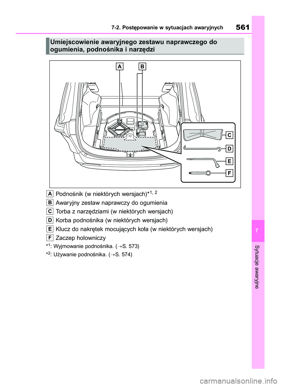 TOYOTA RAV4 2019 Instrukcja obsługi (in Polish) PodnoÊnik (w niektórych wersjach)*1, 2
Awaryjny zestaw naprawczy do ogumienia
Torba z narz´dziami (w niektórych wersjach)
Korba podnoÊnika (w niektórych wersjach)
Klucz do nakr´tek mocujàcych TOYOTA RAV4 2019 Instrukcja obsługi (in Polish) PodnoÊnik (w niektórych wersjach)*1, 2
Awaryjny zestaw naprawczy do ogumienia
Torba z narz´dziami (w niektórych wersjach)
Korba podnoÊnika (w niektórych wersjach)
Klucz do nakr´tek mocujàcych