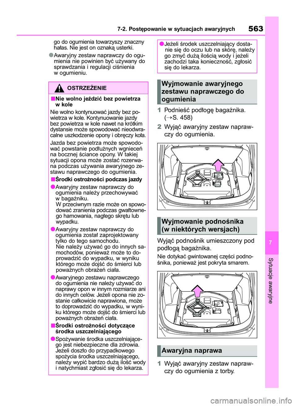 TOYOTA RAV4 2019 Instrukcja obsługi (in Polish) go do ogumienia towarzyszy znaczny
ha∏as. Nie jest on oznakà usterki.
Awaryjny zestaw naprawczy do ogu-
mienia nie powinien byç u˝ywany do
sprawdzania i regulacji ciÊnienia
w ogumieniu.
1Podnie TOYOTA RAV4 2019 Instrukcja obsługi (in Polish) go do ogumienia towarzyszy znaczny
ha∏as. Nie jest on oznakà usterki.
Awaryjny zestaw naprawczy do ogu-
mienia nie powinien byç u˝ywany do
sprawdzania i regulacji ciÊnienia
w ogumieniu.
1Podnie
