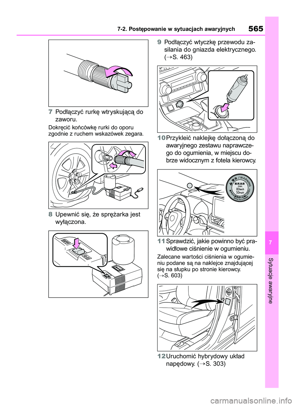 TOYOTA RAV4 2019 Instrukcja obsługi (in Polish) 7Pod∏àczyç rurk´ wtryskujàcà do
zaworu.
Dokr´ciç koƒcówk´ rurki do oporu
zgodnie z ruchem wskazówek zegara.
8Upewniç si´, ˝e spr´˝arka jest
wy∏àczona.9Pod∏àczyç wtyczk´ przew TOYOTA RAV4 2019 Instrukcja obsługi (in Polish) 7Pod∏àczyç rurk´ wtryskujàcà do
zaworu.
Dokr´ciç koƒcówk´ rurki do oporu
zgodnie z ruchem wskazówek zegara.
8Upewniç si´, ˝e spr´˝arka jest
wy∏àczona.9Pod∏àczyç wtyczk´ przew