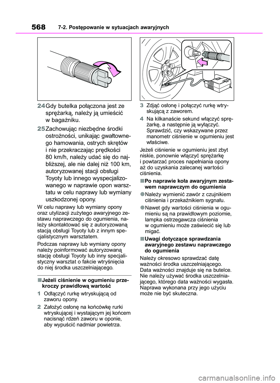TOYOTA RAV4 2019 Instrukcja obsługi (in Polish) 24Gdy butelka po∏àczona jest ze
spr´˝arkà, nale˝y jà umieÊciç
w baga˝niku.
25Zachowujàc niezb´dne Êrodki
ostro˝noÊci, unikajàc gwa∏towne-
go hamowania, ostrych skr´tów
i nie przek TOYOTA RAV4 2019 Instrukcja obsługi (in Polish) 24Gdy butelka po∏àczona jest ze
spr´˝arkà, nale˝y jà umieÊciç
w baga˝niku.
25Zachowujàc niezb´dne Êrodki
ostro˝noÊci, unikajàc gwa∏towne-
go hamowania, ostrych skr´tów
i nie przek
