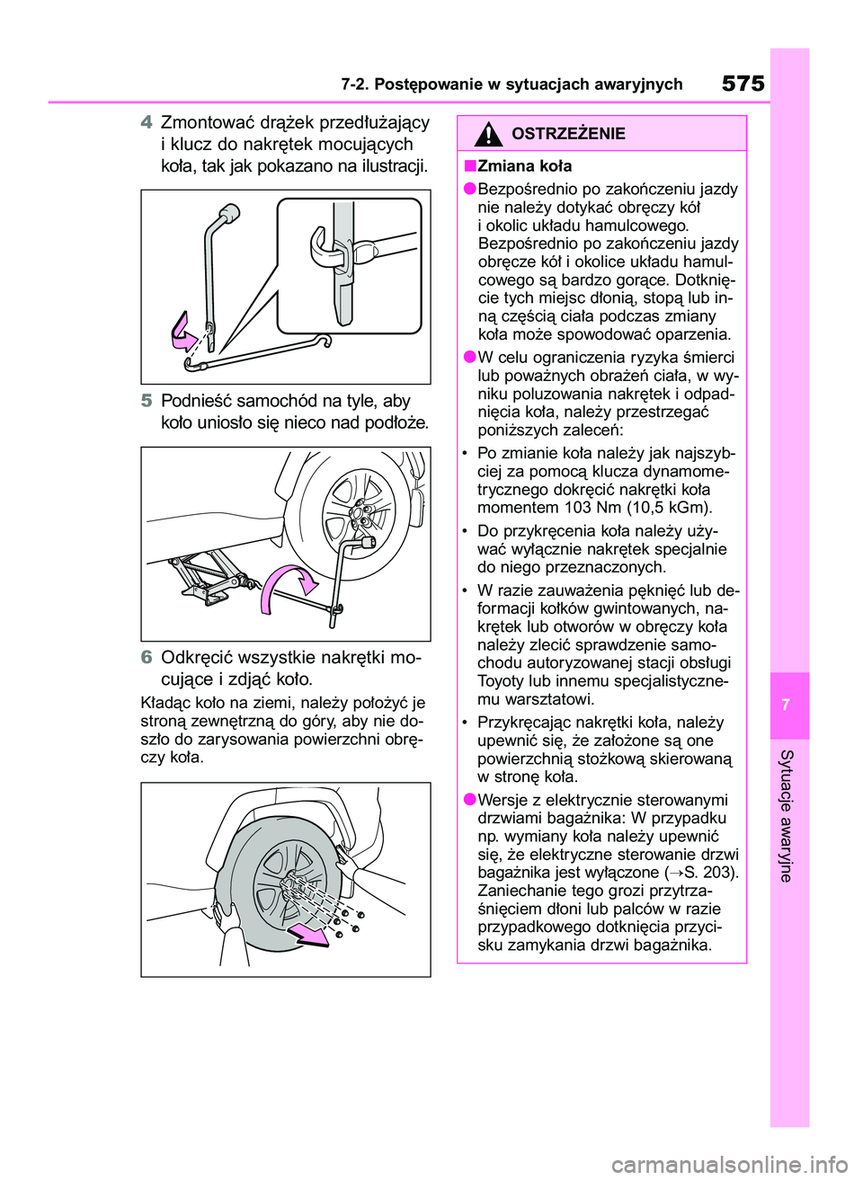 TOYOTA RAV4 2019  Instrukcja obsługi (in Polish) 4Zmontowaç drà˝ek przed∏u˝ajàcy
i klucz do nakr´tek mocujàcych
ko∏a, tak jak pokazano na ilustracji.
5PodnieÊç samochód na tyle, aby
ko∏o unios∏o si´ nieco nad pod∏o˝e.
6Odkr´ci