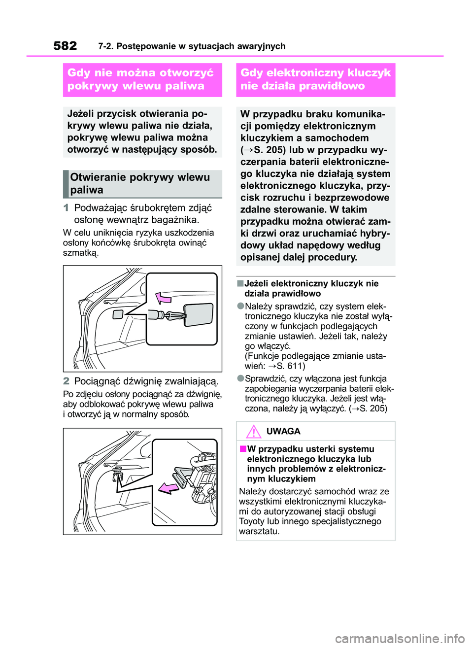 TOYOTA RAV4 2019  Instrukcja obsługi (in Polish) 1Podwa˝ajàc Êrubokr´tem zdjàç
os∏on´ wewnàtrz baga˝nika.
W celu unikni´cia ryzyka uszkodzenia
os∏ony koƒcówk´ Êrubokr´ta owinàç
szmatkà.
2Pociàgnàç dêwigni´ zwalniajàcà.
P