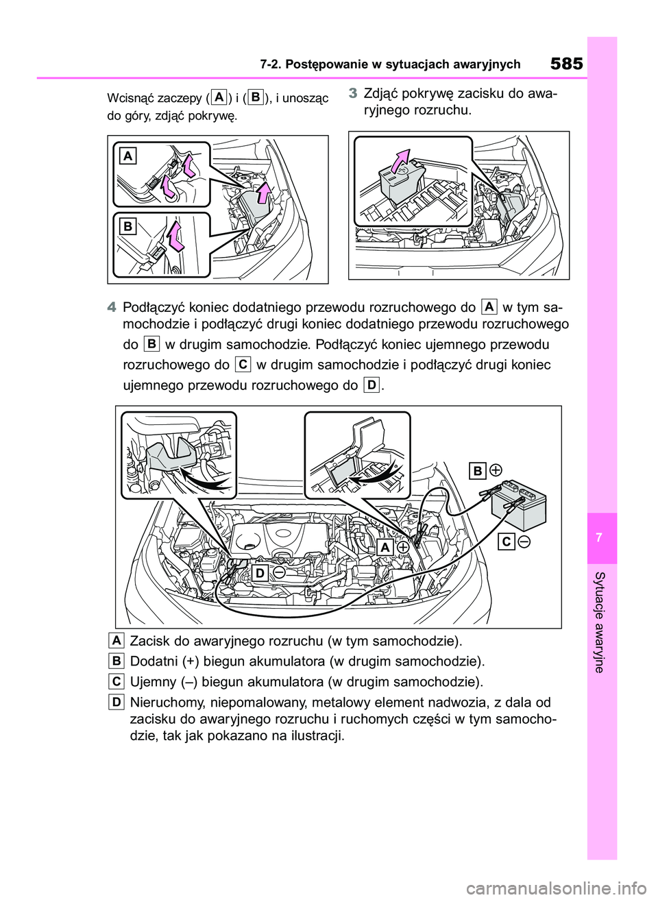 TOYOTA RAV4 2019  Instrukcja obsługi (in Polish) Wcisnàç zaczepy ( ) i ( ), i unoszàc
do góry, zdjàç pokryw´.3Zdjàç pokryw´ zacisku do awa-
ryjnego rozruchu.BA
Sytuacje awaryjne
7-2. Post´powanie w sytuacjach awaryjnych585
7
4Pod∏àczy