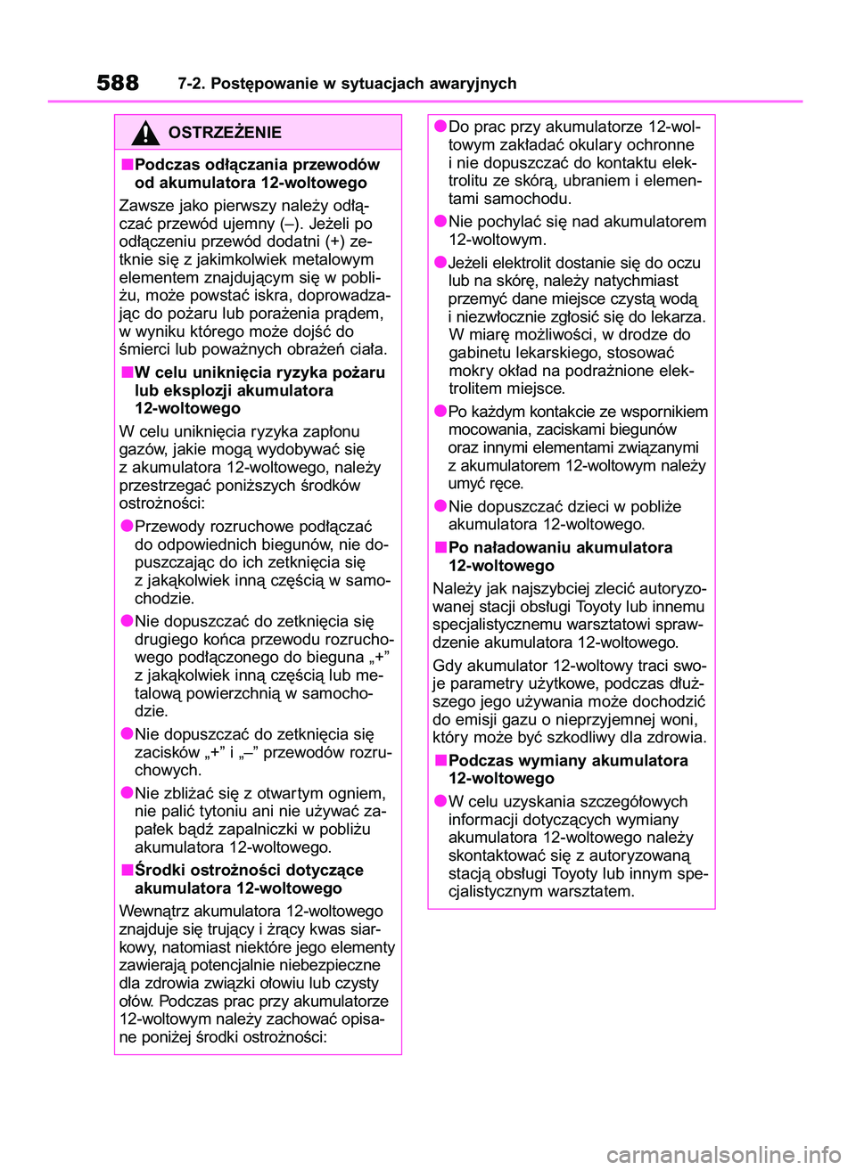 TOYOTA RAV4 2019  Instrukcja obsługi (in Polish) 5887-2. Post´powanie w sytuacjach awaryjnych
OSTRZE˚ENIE
Podczas od∏àczania przewodów
od akumulatora 12-woltowego
Zawsze jako pierwszy nale˝y od∏à-
czaç przewód ujemny (–). Je˝eli po
od