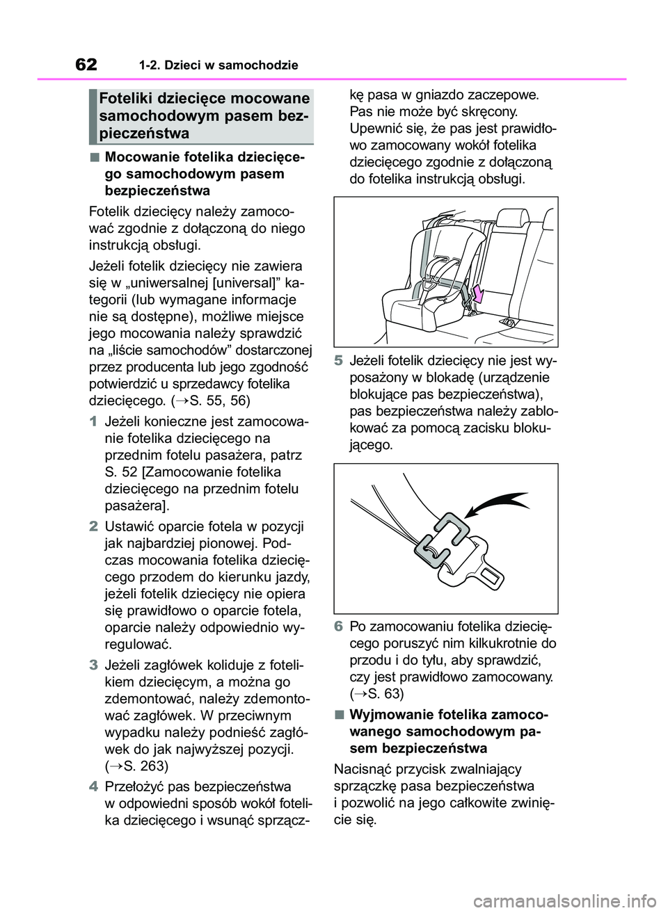 TOYOTA RAV4 2019 Instrukcja obsługi (in Polish) Mocowanie fotelika dzieci´ce-
go samochodowym pasem
bezpieczeƒstwa
Fotelik dzieci´cy nale˝y zamoco-
waç zgodnie z do∏àczonà do niego
instrukcjà obs∏ugi.
Je˝eli fotelik dzieci´cy nie zawi TOYOTA RAV4 2019 Instrukcja obsługi (in Polish) Mocowanie fotelika dzieci´ce-
go samochodowym pasem
bezpieczeƒstwa
Fotelik dzieci´cy nale˝y zamoco-
waç zgodnie z do∏àczonà do niego
instrukcjà obs∏ugi.
Je˝eli fotelik dzieci´cy nie zawi