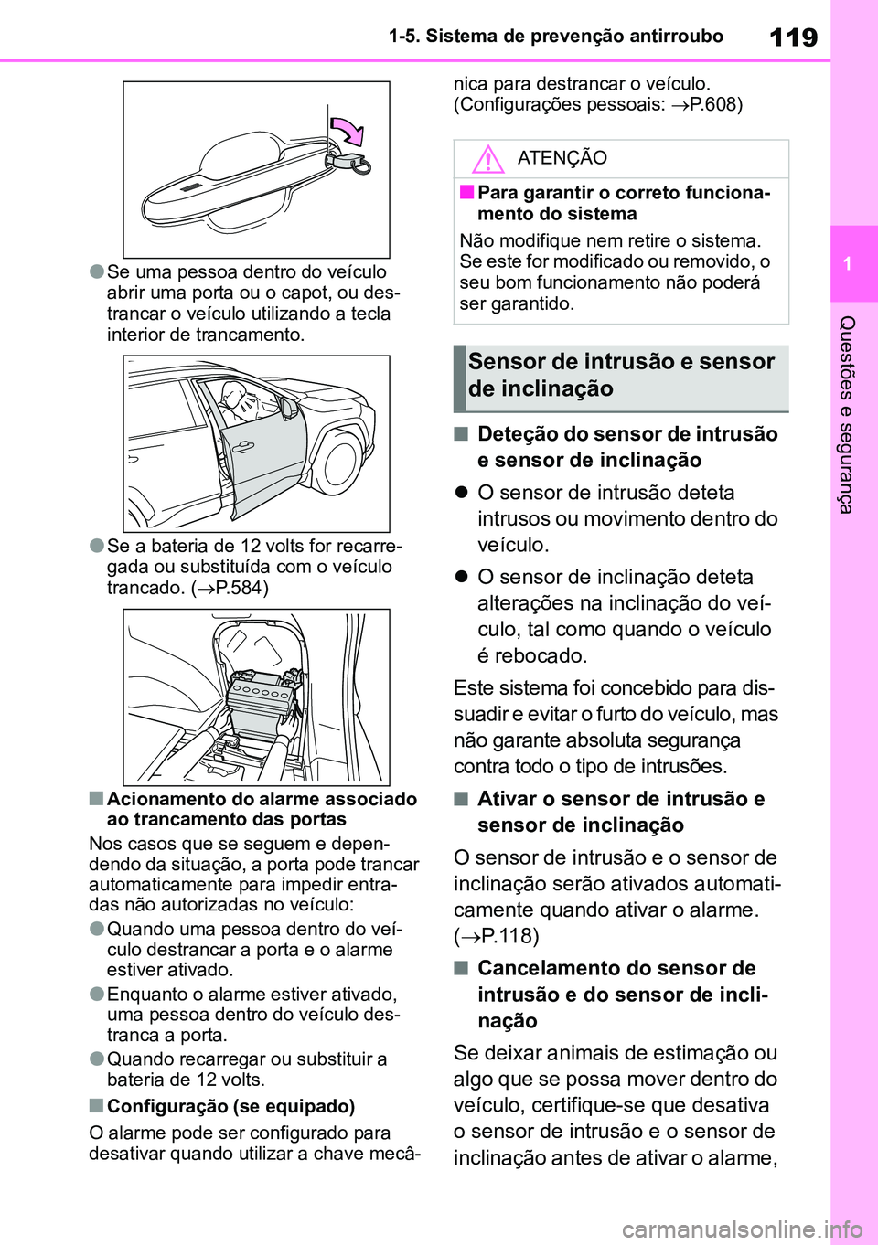 TOYOTA RAV4 2019 Manual de utilização (in Portuguese) 119
1
1-5. Sistema de prevenção antirroubo
Questões e segurança
lSe uma pessoa dentro do veículo
abrir uma porta ou o capot, ou des
-
trancar o veículo utilizando a tecla
interior de trancamen TOYOTA RAV4 2019 Manual de utilização (in Portuguese) 119
1
1-5. Sistema de prevenção antirroubo
Questões e segurança
lSe uma pessoa dentro do veículo
abrir uma porta ou o capot, ou des
-
trancar o veículo utilizando a tecla
interior de trancamen