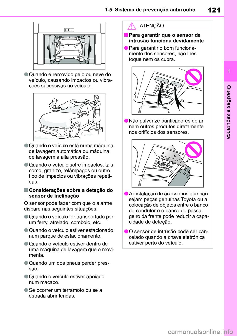 TOYOTA RAV4 2019 Manual de utilização (in Portuguese) 121
1
1-5. Sistema de prevenção antirroubo
Questões e segurança
lQuando é removido gelo ou neve do
veículo, causando impactos ou vibra
-
ções sucessivas no veículo.
lQuando o veículo está TOYOTA RAV4 2019 Manual de utilização (in Portuguese) 121
1
1-5. Sistema de prevenção antirroubo
Questões e segurança
lQuando é removido gelo ou neve do
veículo, causando impactos ou vibra
-
ções sucessivas no veículo.
lQuando o veículo está