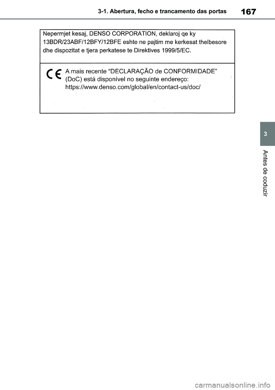 TOYOTA RAV4 2019  Manual de utilização (in Portuguese) 167
3
3-1. Abertura, fecho e trancamento das portas
Antes de coduzir
M42C86toeuenvhch03.fm  Page 167  Monday, February 3, 2020  11:41 PM
RAV4HV_OM_OM42C86E-1 maiadouro 04022020.pdf   16704/02/20   00: