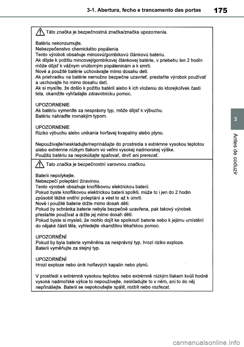 TOYOTA RAV4 2019  Manual de utilização (in Portuguese) 175
3
3-1. Abertura, fecho e trancamento das portas
Antes de coduzir
M42C86toeuenvhch03.fm  Page 175  Monday, February 3, 2020  11:41 PM
RAV4HV_OM_OM42C86E-1 maiadouro 04022020.pdf   17504/02/20   00:
