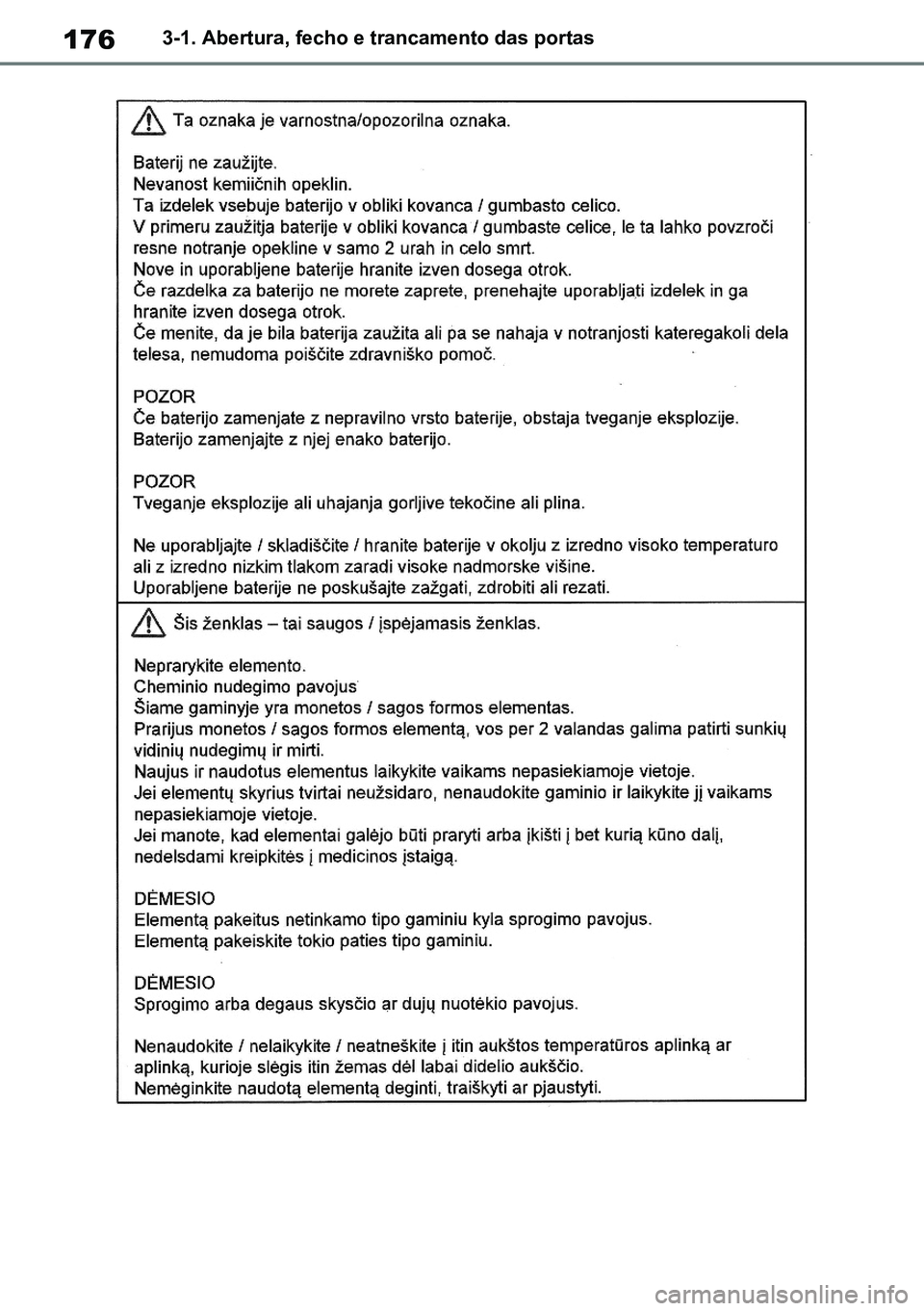 TOYOTA RAV4 2019  Manual de utilização (in Portuguese) 1763-1. Abertura, fecho e trancamento das portas
M42C86toeuenvhch03.fm  Page 176  Monday, February 3, 2020  11:41 PM
RAV4HV_OM_OM42C86E-1 maiadouro 04022020.pdf   17604/02/20   00:37 