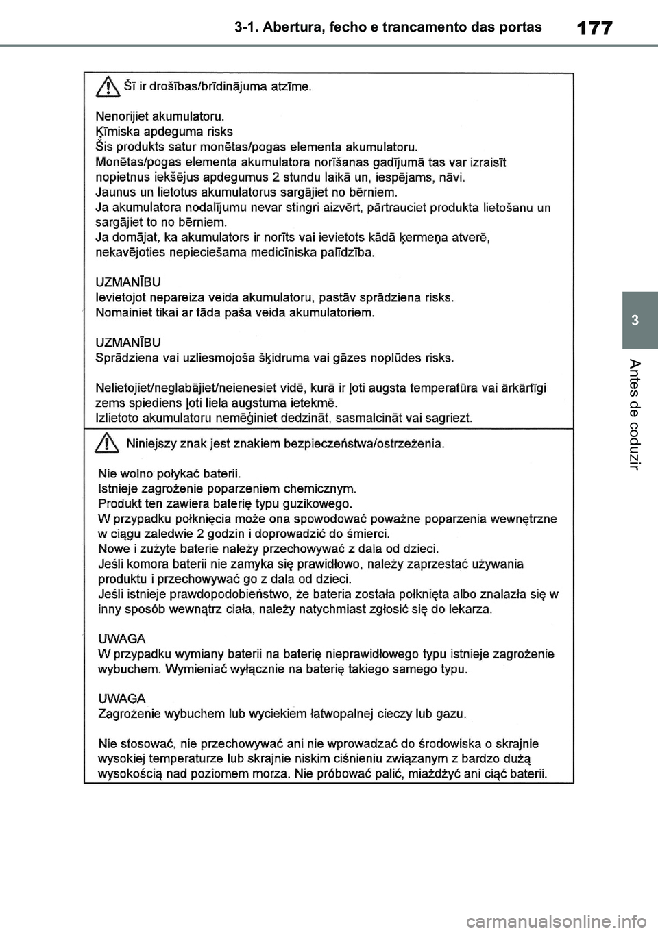 TOYOTA RAV4 2019  Manual de utilização (in Portuguese) 177
3
3-1. Abertura, fecho e trancamento das portas
Antes de coduzir
M42C86toeuenvhch03.fm  Page 177  Monday, February 3, 2020  11:41 PM
RAV4HV_OM_OM42C86E-1 maiadouro 04022020.pdf   17704/02/20   00: